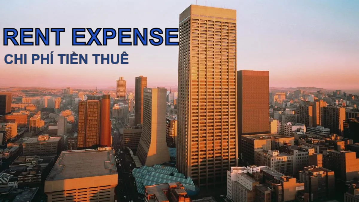 Chi phí tiền thuê (Rent Expense) trong báo cáo tài chính là gì? Đặc điểm - Ảnh 1.