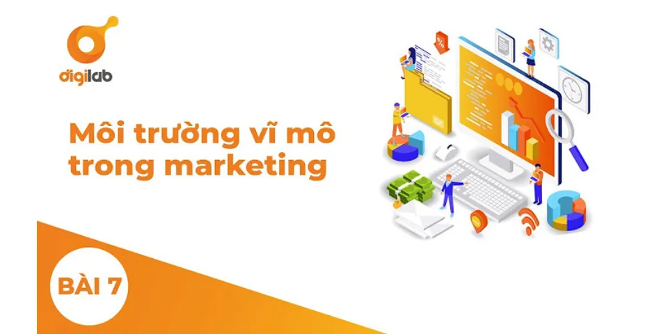 Môi trường Marketing vĩ mô bao hàm những yếu tố sau đây ...